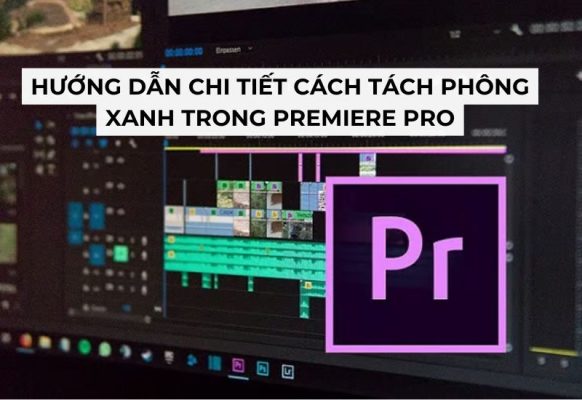 tách phông xanh trong Premiere