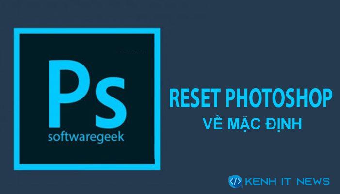 cách reset Photoshop về mặc định